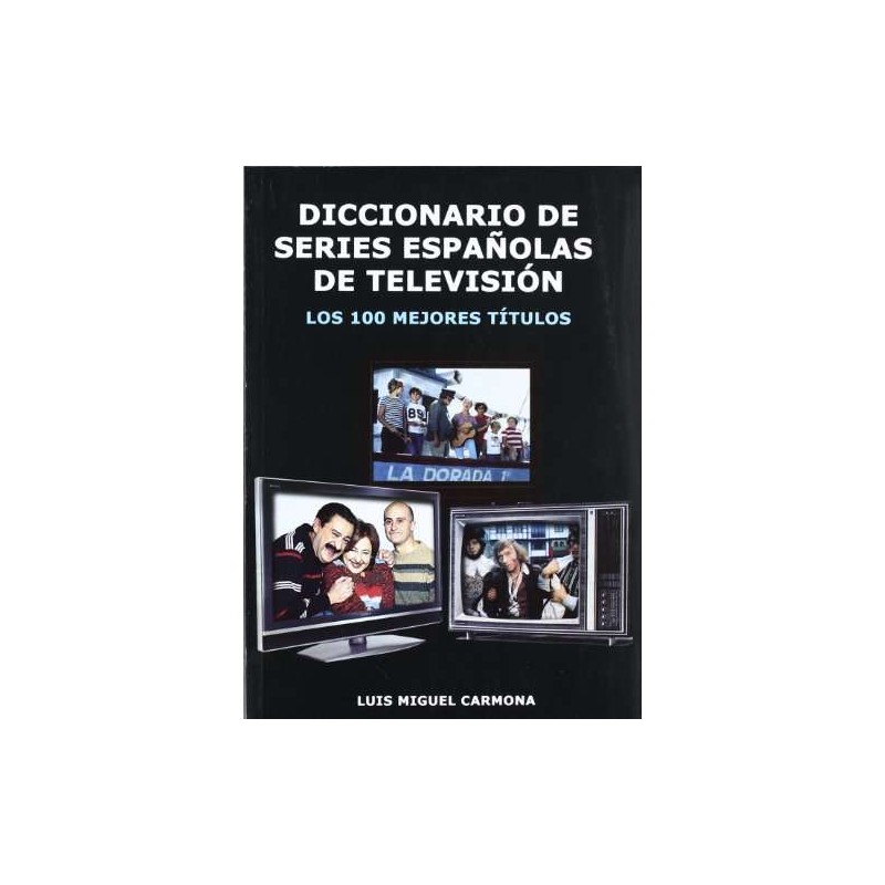 Diccionario De Series Españolas De Television - Los 100 Mejores Titulo