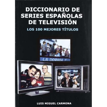 Diccionario De Series Españolas De Television - Los 100 Mejores Titulo
