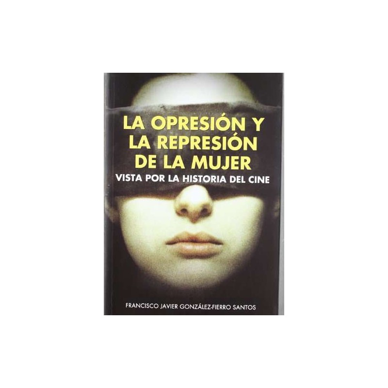 La opresion y la represion de la mujer