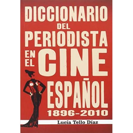 Diccionario del periodista en el cine español 1896-2010